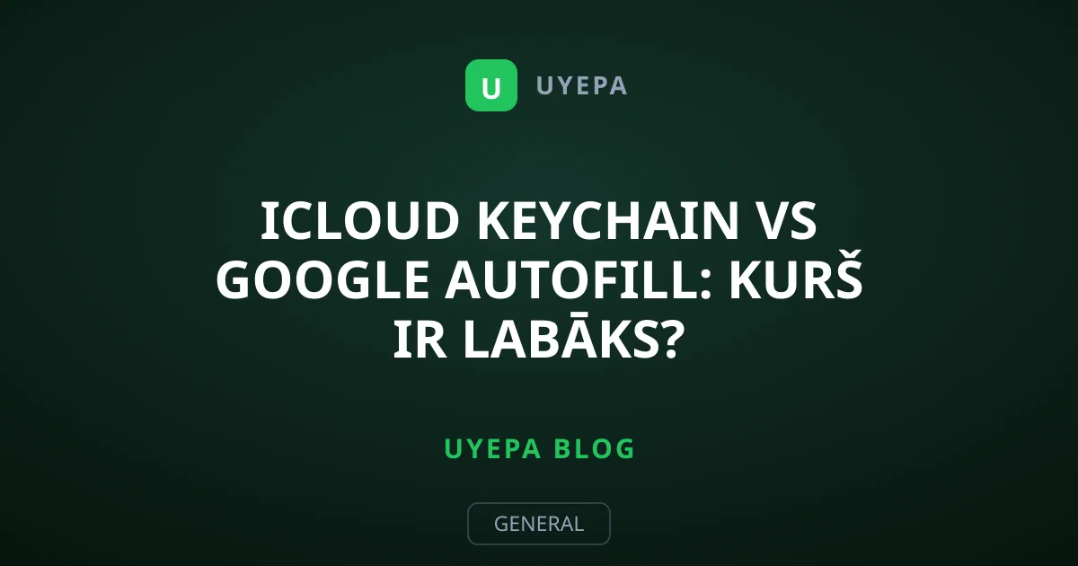 iCloud Keychain vs Google Autofill: kurš ir labāks?
